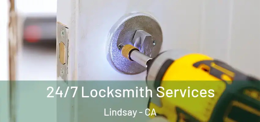  24/7 Locksmith Services Lindsay - CA