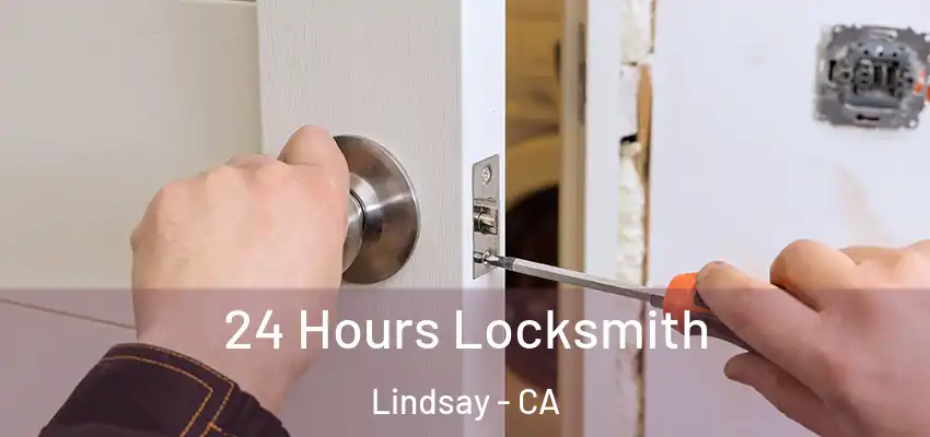  24 Hours Locksmith Lindsay - CA