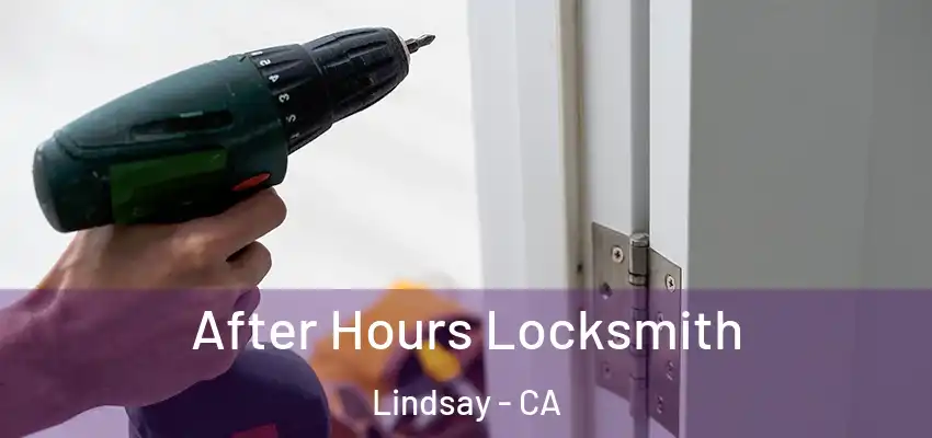  After Hours Locksmith Lindsay - CA