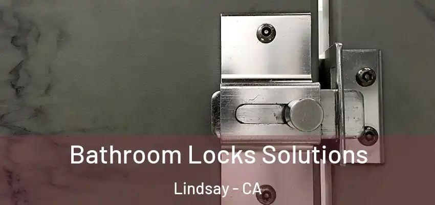  Bathroom Locks Solutions Lindsay - CA