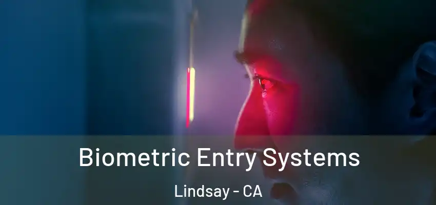  Biometric Entry Systems Lindsay - CA