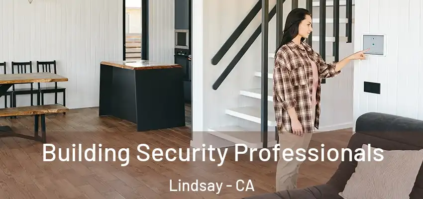  Building Security Professionals Lindsay - CA