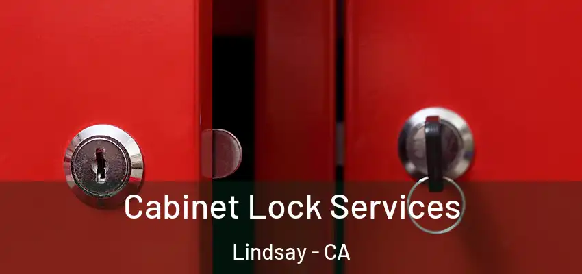Cabinet Lock Services Lindsay - CA