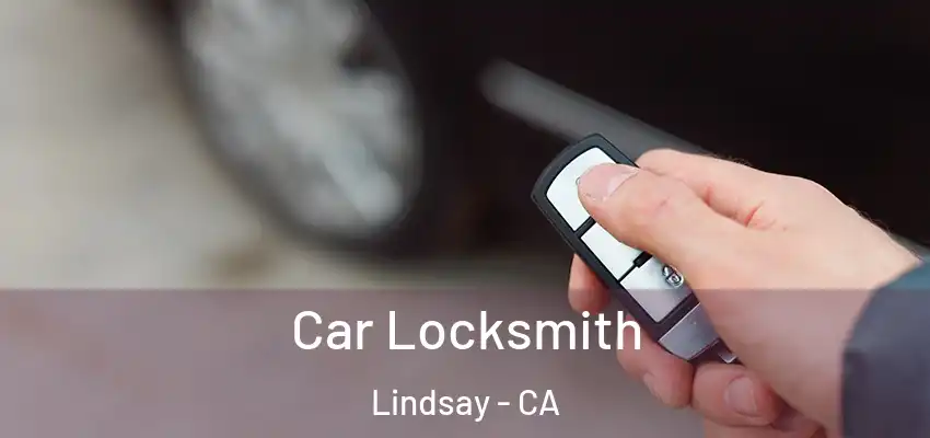  Car Locksmith Lindsay - CA