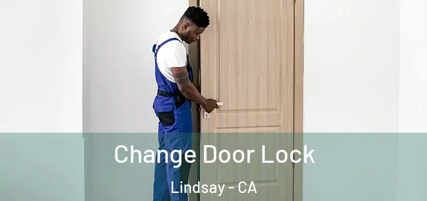  Change Door Lock Lindsay - CA
