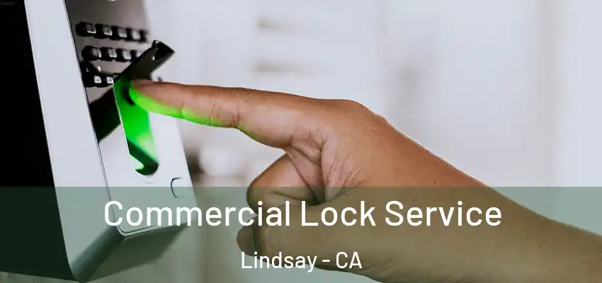  Commercial Lock Service Lindsay - CA