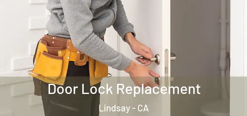  Door Lock Replacement Lindsay - CA