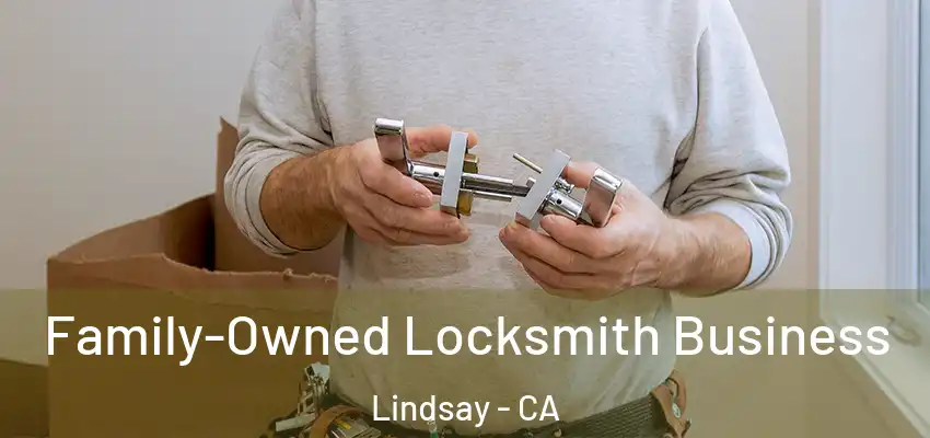  Family-Owned Locksmith Business Lindsay - CA