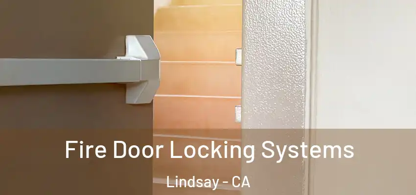  Fire Door Locking Systems Lindsay - CA