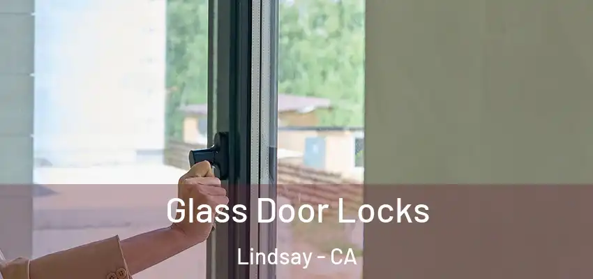 Glass Door Locks Lindsay - CA