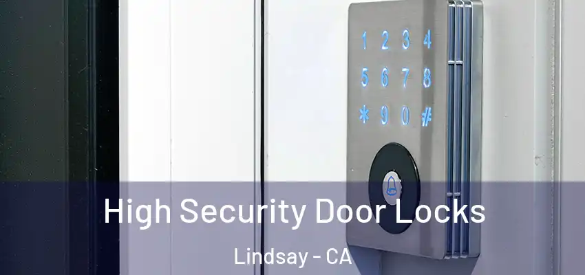  High Security Door Locks Lindsay - CA