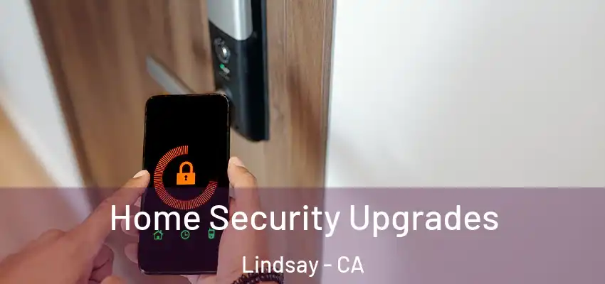  Home Security Upgrades Lindsay - CA