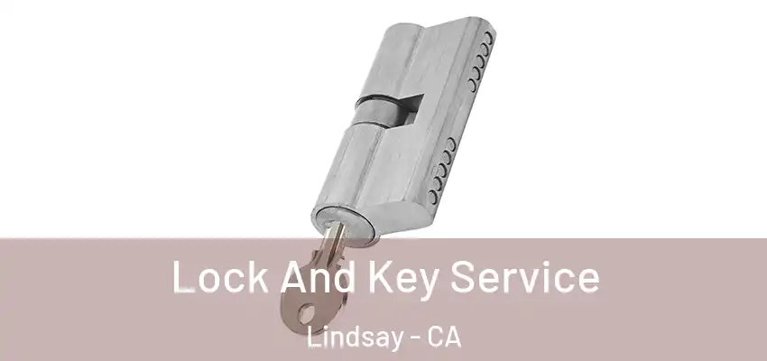 Lock And Key Service Lindsay - CA