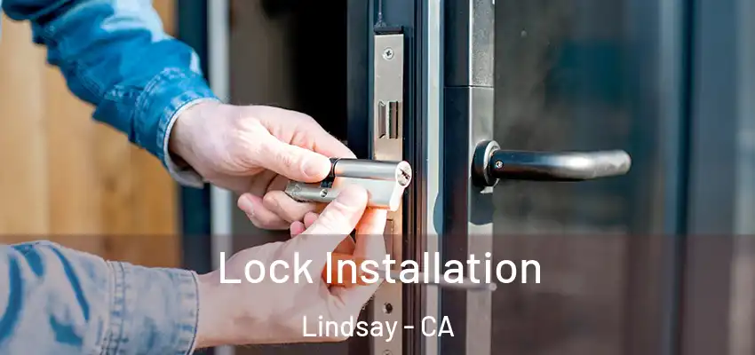  Lock Installation Lindsay - CA