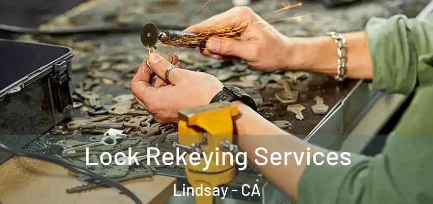  Lock Rekeying Services Lindsay - CA
