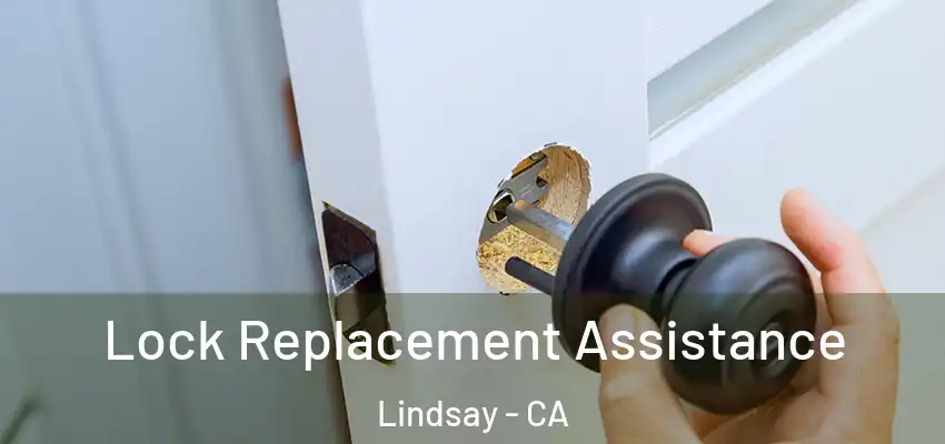  Lock Replacement Assistance Lindsay - CA