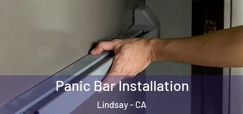  Panic Bar Installation Lindsay - CA
