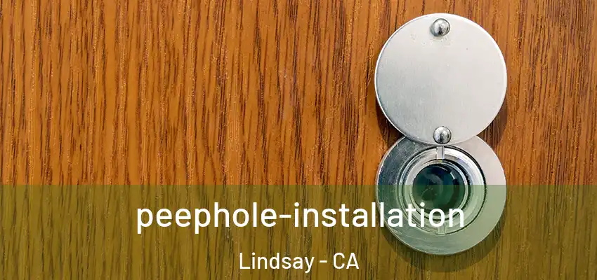 peephole-installation Lindsay - CA