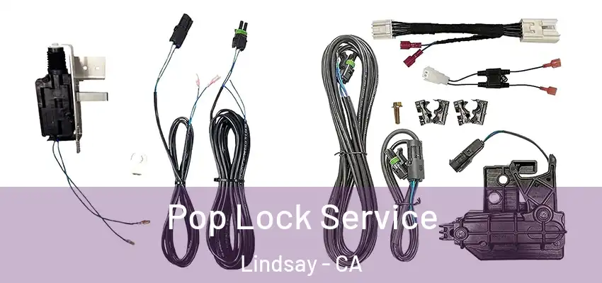 Pop Lock Service Lindsay - CA