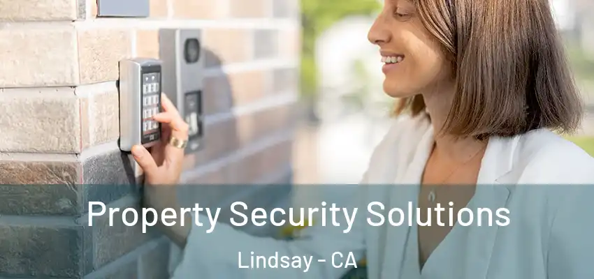  Property Security Solutions Lindsay - CA