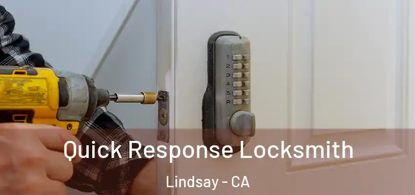  Quick Response Locksmith Lindsay - CA