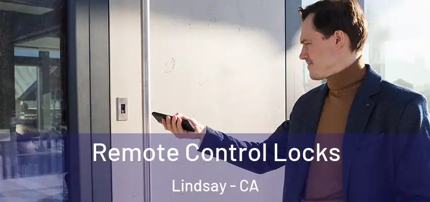  Remote Control Locks Lindsay - CA