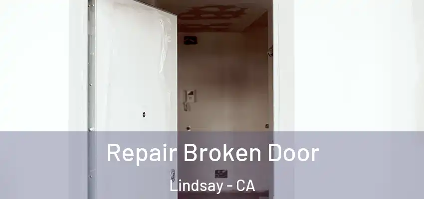  Repair Broken Door Lindsay - CA