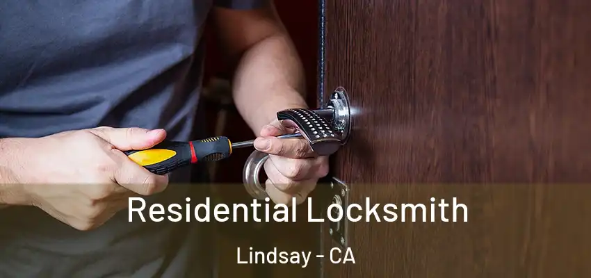  Residential Locksmith Lindsay - CA