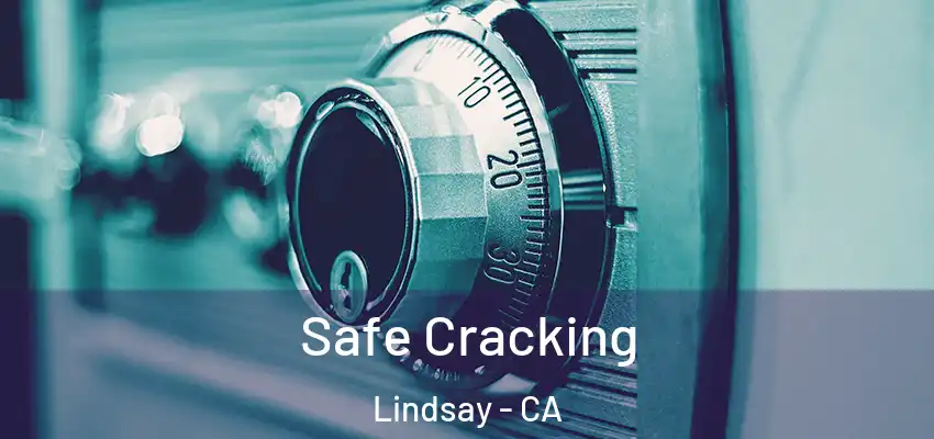  Safe Cracking Lindsay - CA