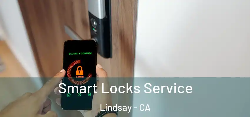  Smart Locks Service Lindsay - CA