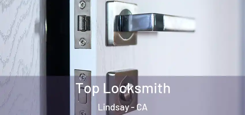  Top Locksmith Lindsay - CA