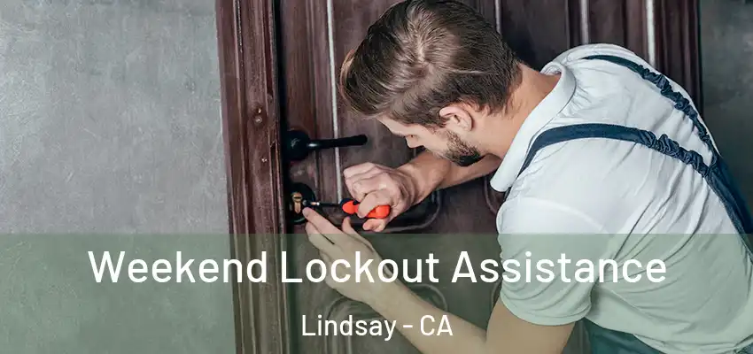 Weekend Lockout Assistance Lindsay - CA