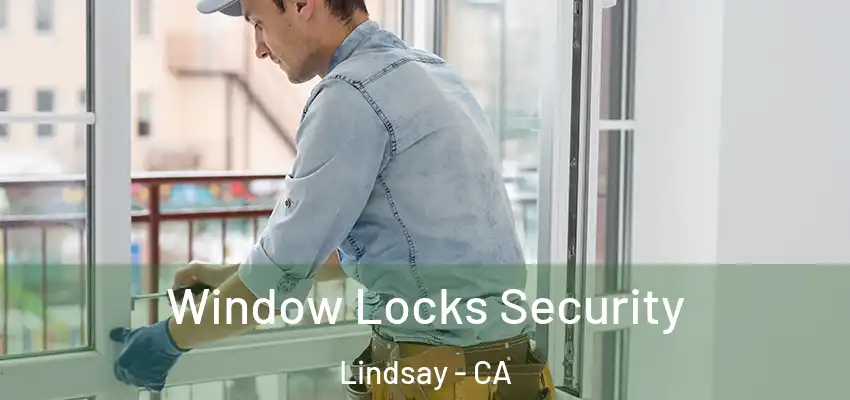  Window Locks Security Lindsay - CA